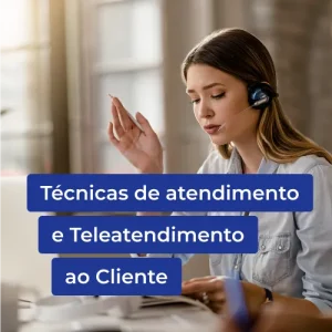 Técnicas de Atendimento e Teleatendimento ao Cliente